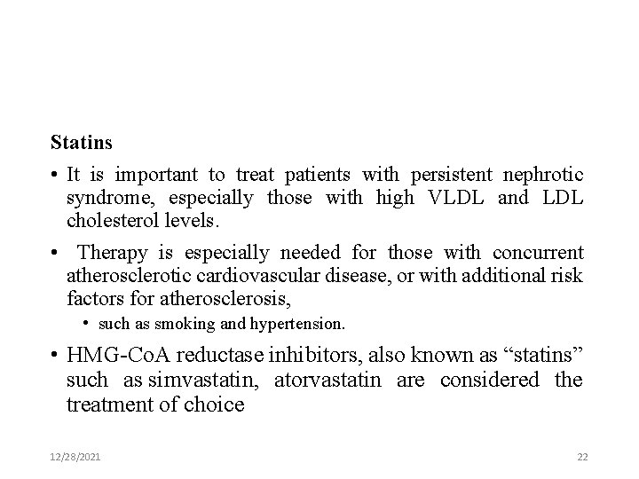 Statins • It is important to treat patients with persistent nephrotic syndrome, especially those