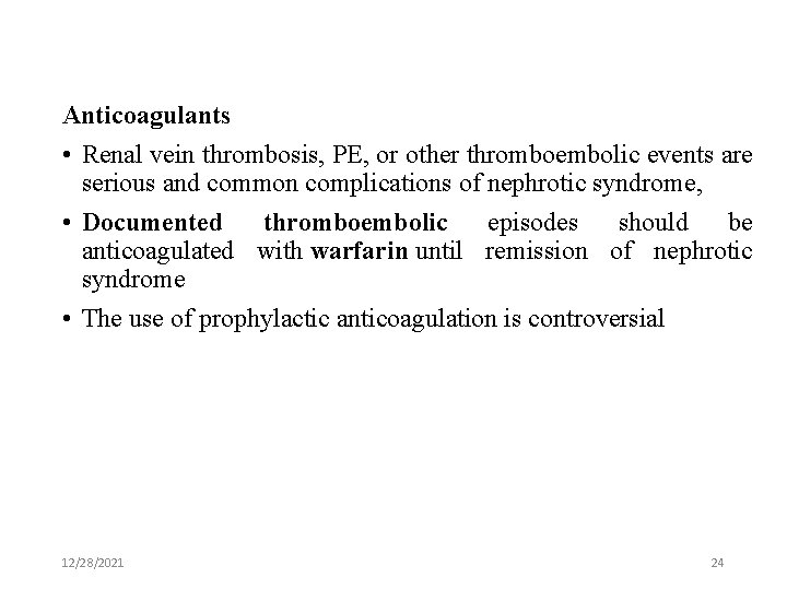 Anticoagulants • Renal vein thrombosis, PE, or other thromboembolic events are serious and common