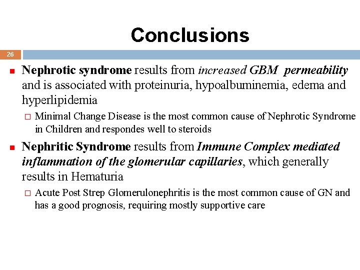 Conclusions 26 n Nephrotic syndrome results from increased GBM permeability and is associated with