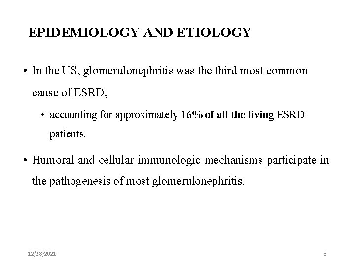 EPIDEMIOLOGY AND ETIOLOGY • In the US, glomerulonephritis was the third most common cause