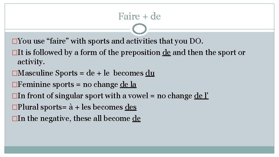 Faire + de �You use “faire” with sports and activities that you DO. �It