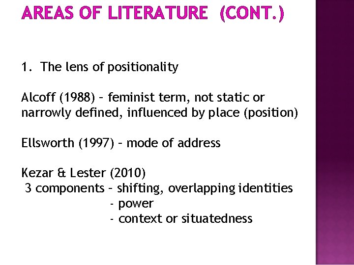 AREAS OF LITERATURE (CONT. ) 1. The lens of positionality Alcoff (1988) – feminist
