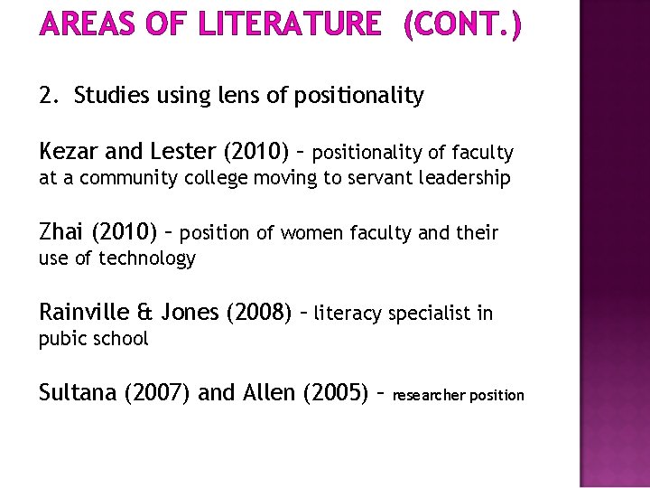 AREAS OF LITERATURE (CONT. ) 2. Studies using lens of positionality Kezar and Lester