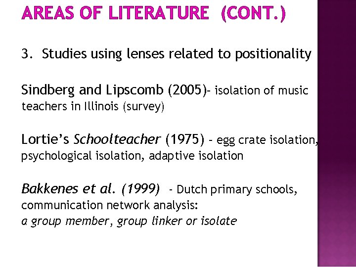 AREAS OF LITERATURE (CONT. ) 3. Studies using lenses related to positionality Sindberg and