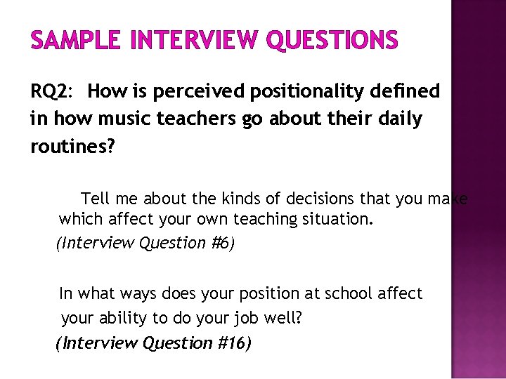 SAMPLE INTERVIEW QUESTIONS RQ 2: How is perceived positionality defined in how music teachers