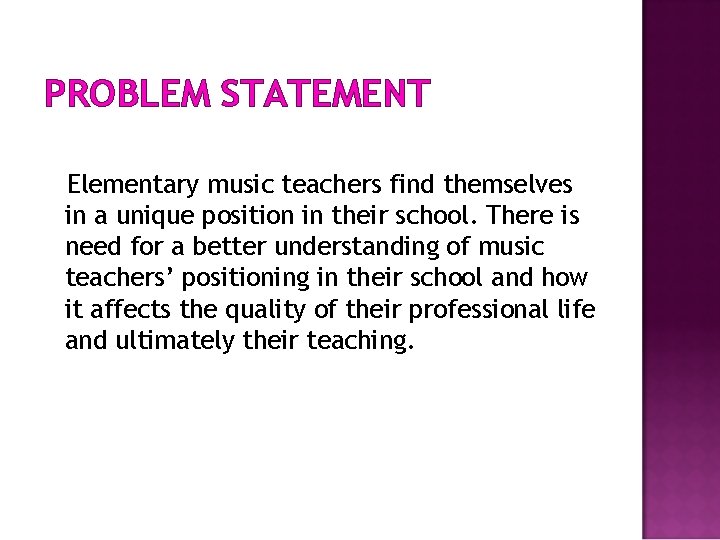 PROBLEM STATEMENT Elementary music teachers find themselves in a unique position in their school.