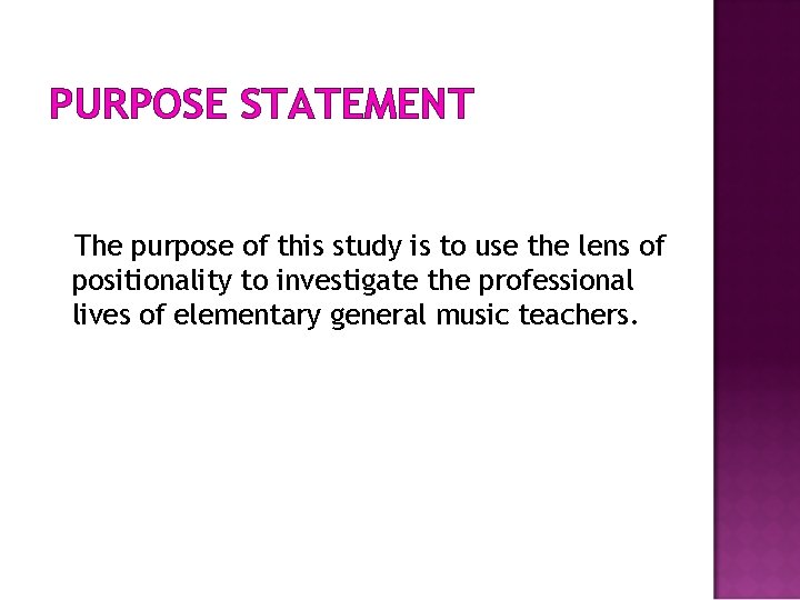 PURPOSE STATEMENT The purpose of this study is to use the lens of positionality