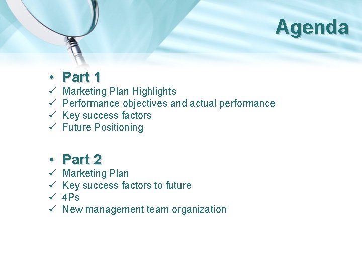 Agenda • Part 1 ü ü Marketing Plan Highlights Performance objectives and actual performance