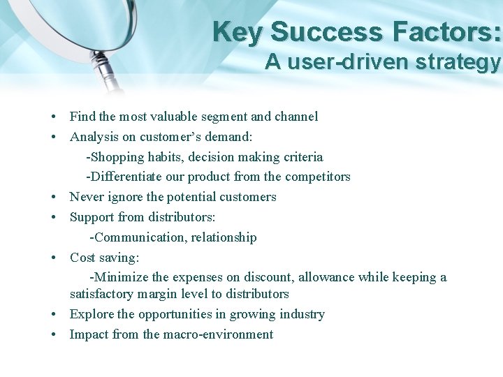 Key Success Factors: A user-driven strategy • Find the most valuable segment and channel