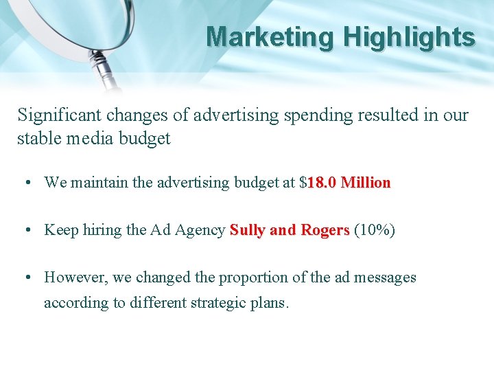 Marketing Highlights Significant changes of advertising spending resulted in our stable media budget •