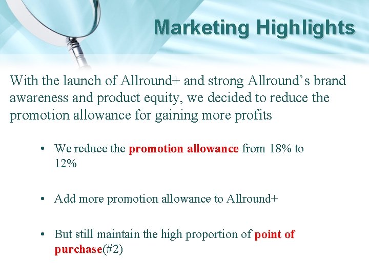 Marketing Highlights With the launch of Allround+ and strong Allround’s brand awareness and product