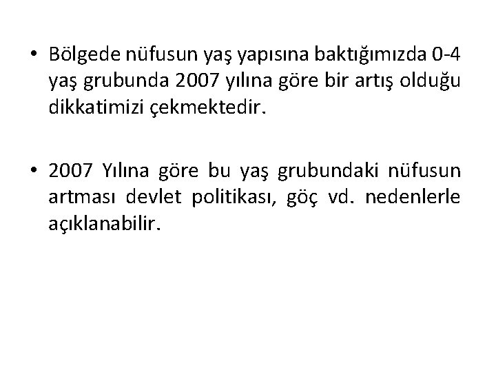  • Bölgede nüfusun yaş yapısına baktığımızda 0 -4 yaş grubunda 2007 yılına göre