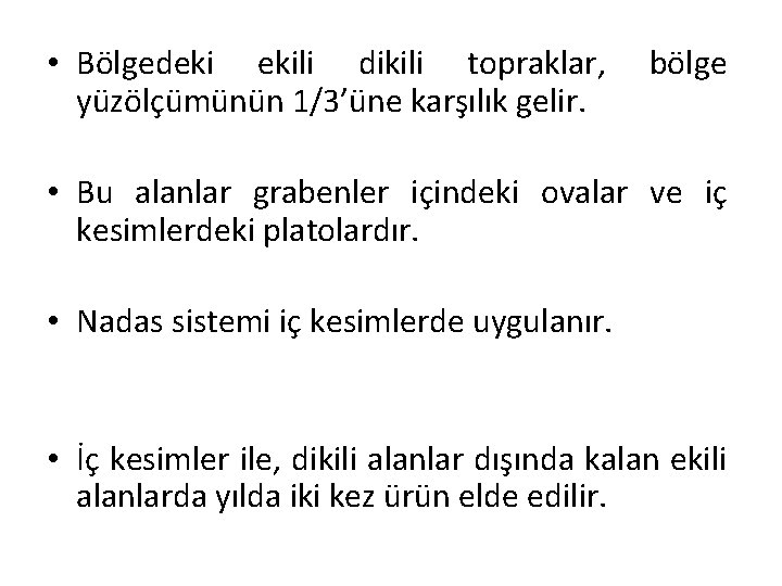  • Bölgedeki ekili dikili topraklar, yüzölçümünün 1/3’üne karşılık gelir. bölge • Bu alanlar