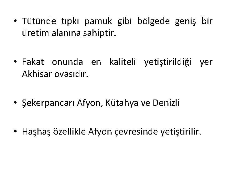  • Tütünde tıpkı pamuk gibi bölgede geniş bir üretim alanına sahiptir. • Fakat