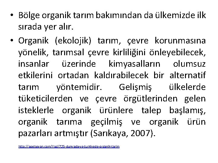  • Bölge organik tarım bakımından da ülkemizde ilk sırada yer alır. • Organik