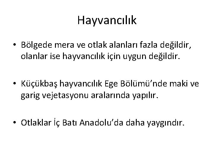 Hayvancılık • Bölgede mera ve otlak alanları fazla değildir, olanlar ise hayvancılık için uygun