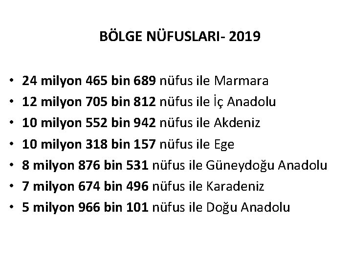 BÖLGE NÜFUSLARI- 2019 • • 24 milyon 465 bin 689 nüfus ile Marmara 12