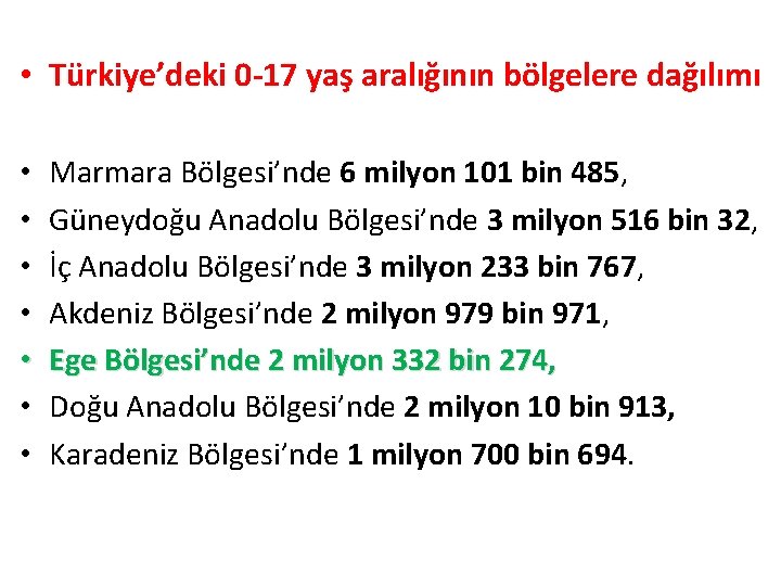  • Türkiye’deki 0 -17 yaş aralığının bölgelere dağılımı • • Marmara Bölgesi’nde 6
