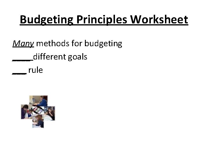 Budgeting Principles Worksheet Many methods for budgeting ____ different goals ___ rule 