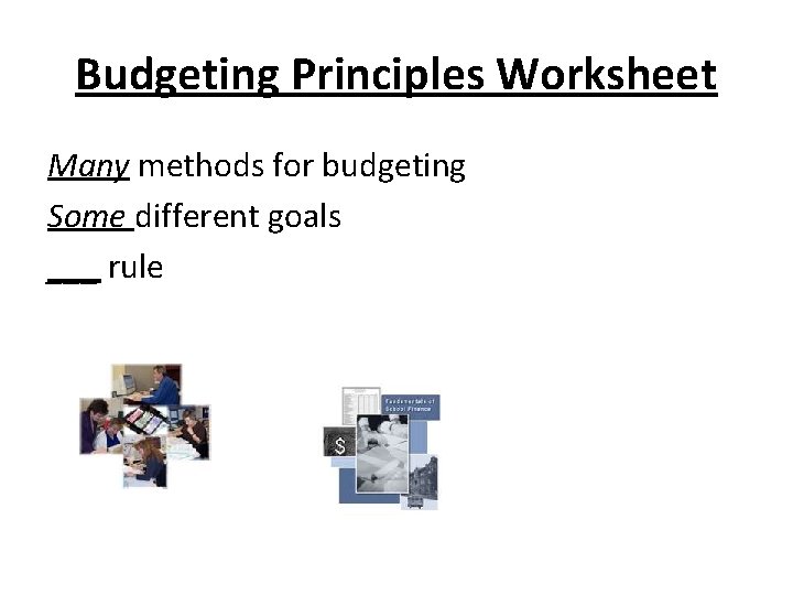 Budgeting Principles Worksheet Many methods for budgeting Some different goals ___ rule 