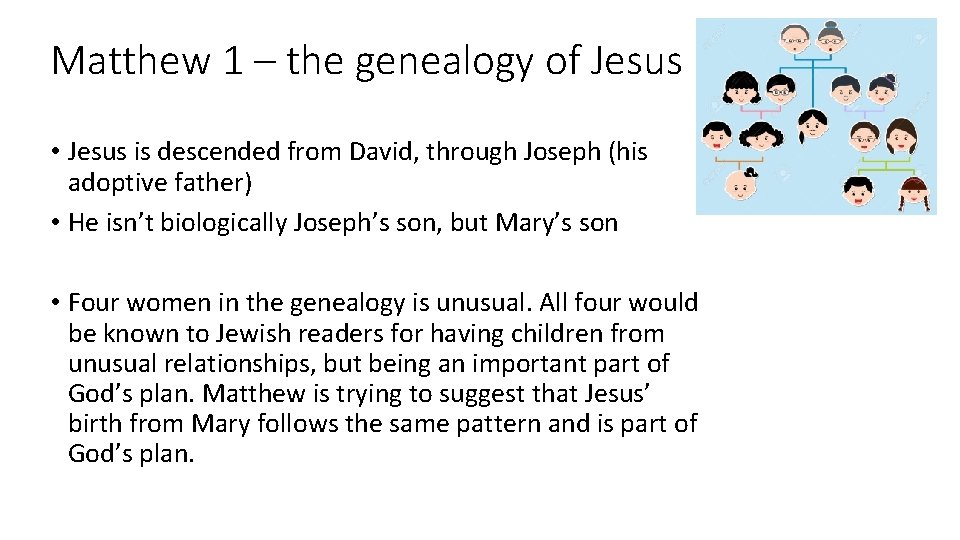 Matthew 1 – the genealogy of Jesus • Jesus is descended from David, through