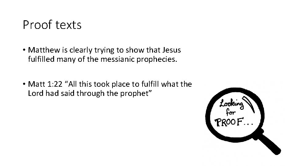 Proof texts • Matthew is clearly trying to show that Jesus fulfilled many of