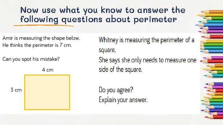 Now use what you know to answer the following questions about perimeter 