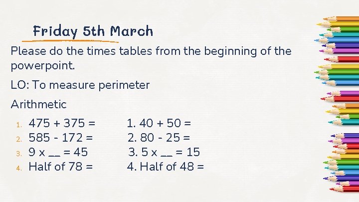 Friday 5 th March Please do the times tables from the beginning of the