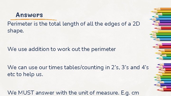 Answers Perimeter is the total length of all the edges of a 2 D