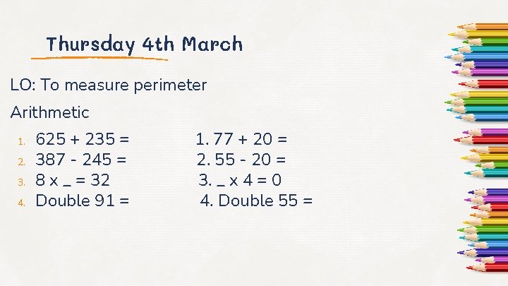 Thursday 4 th March LO: To measure perimeter Arithmetic 1. 2. 3. 4. 625