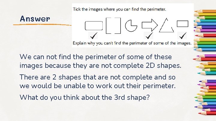 Answer We can not find the perimeter of some of these images because they