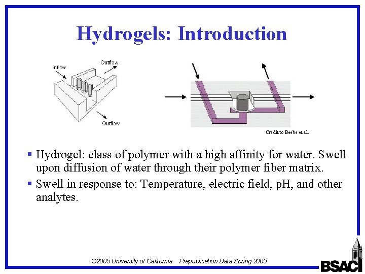 Hydrogels: Introduction Credit to Beebe et al. § Hydrogel: class of polymer with a