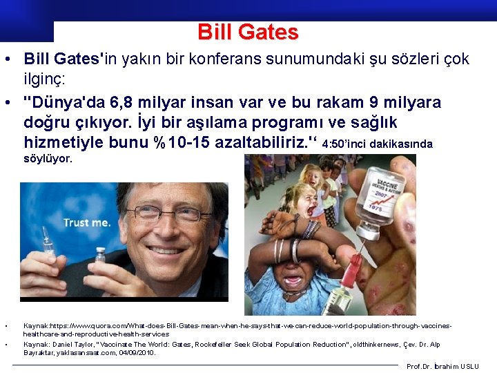 Bill Gates • Bill Gates'in yakın bir konferans sunumundaki şu sözleri çok ilginç: •