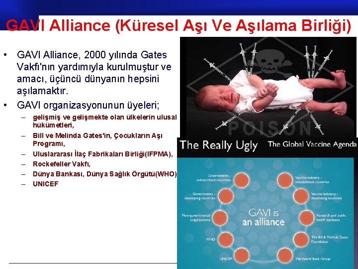 GAVI Alliance (Küresel Aşı Ve Aşılama Birliği) • GAVI Alliance, 2000 yılında Gates Vakfı'nın