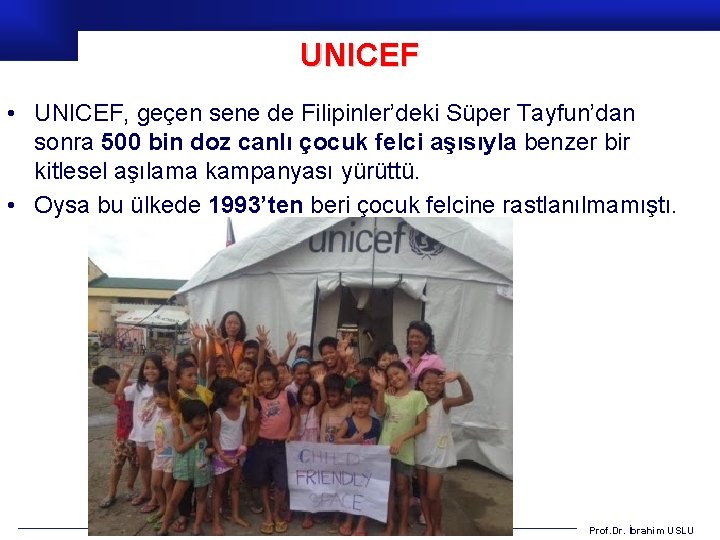 UNICEF • UNICEF, geçen sene de Filipinler’deki Süper Tayfun’dan sonra 500 bin doz canlı