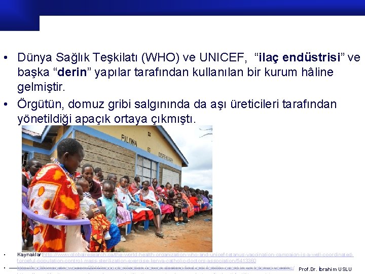  • Dünya Sağlık Teşkilatı (WHO) ve UNICEF, “ilaç endüstrisi” ve başka “derin” yapılar