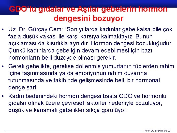 GDO’lu gıdalar ve Aşılar gebelerin hormon dengesini bozuyor • Uz. Dr. Gürçay Cem: “Son