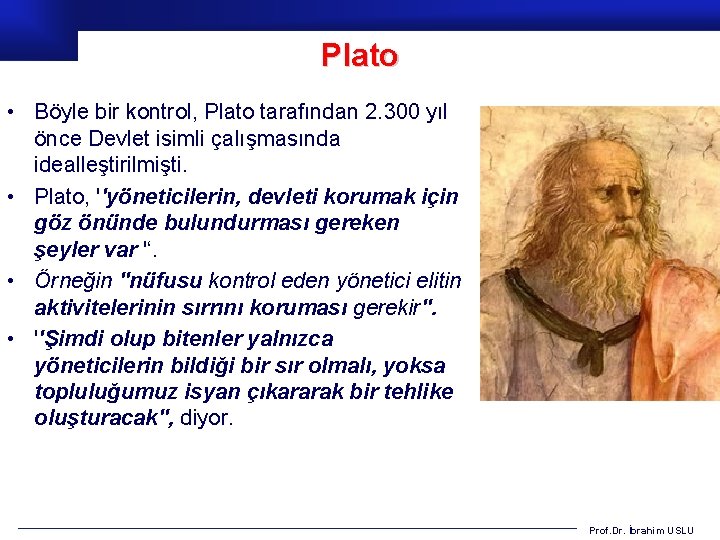 Plato • Böyle bir kontrol, Plato tarafından 2. 300 yıl önce Devlet isimli çalışmasında