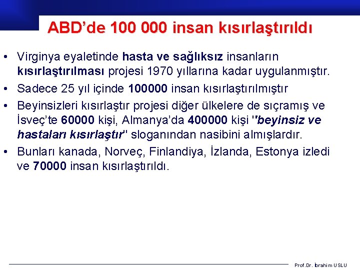 ABD’de 100 000 insan kısırlaştırıldı • Virginya eyaletinde hasta ve sağlıksız insanların kısırlaştırılması projesi