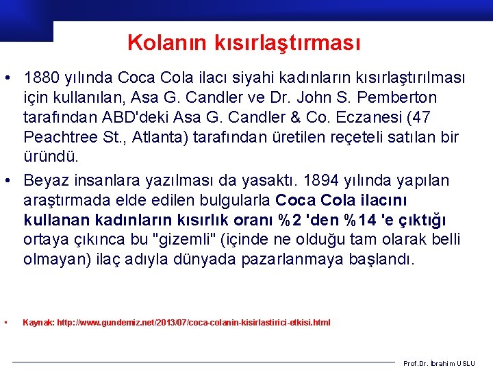 Kolanın kısırlaştırması • 1880 yılında Coca Cola ilacı siyahi kadınların kısırlaştırılması için kullanılan, Asa