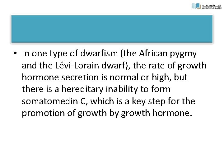  • In one type of dwarfism (the African pygmy and the Lévi-Lorain dwarf),