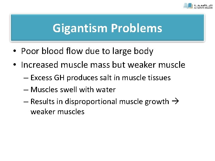 Gigantism Problems • Poor blood flow due to large body • Increased muscle mass