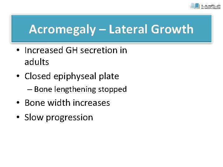 Acromegaly – Lateral Growth • Increased GH secretion in adults • Closed epiphyseal plate