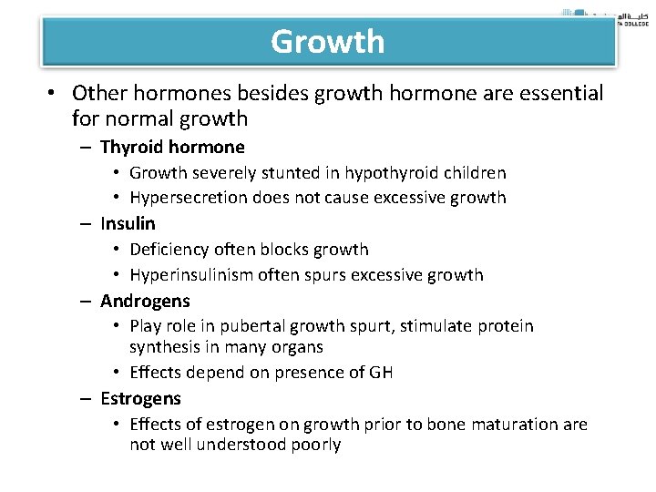 Growth • Other hormones besides growth hormone are essential for normal growth – Thyroid