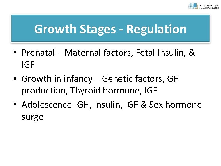 Growth Stages - Regulation • Prenatal – Maternal factors, Fetal Insulin, & IGF •