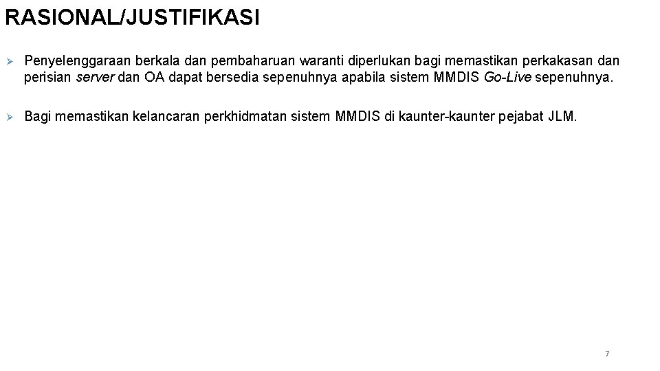 RASIONAL/JUSTIFIKASI Ø Penyelenggaraan berkala dan pembaharuan waranti diperlukan bagi memastikan perkakasan dan perisian server