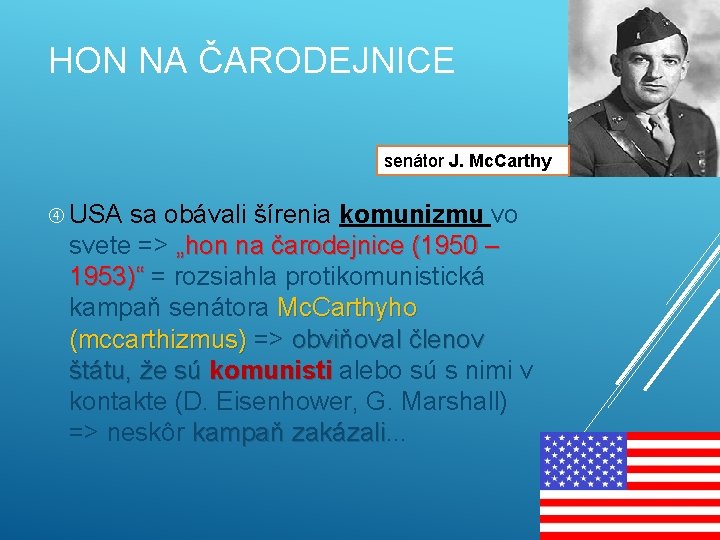 HON NA ČARODEJNICE senátor J. Mc. Carthy USA sa obávali šírenia komunizmu vo svete