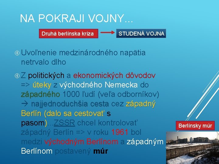 NA POKRAJI VOJNY. . . Druhá berlínska kríza STUDENÁ VOJNA Uvoľnenie medzinárodného napätia netrvalo