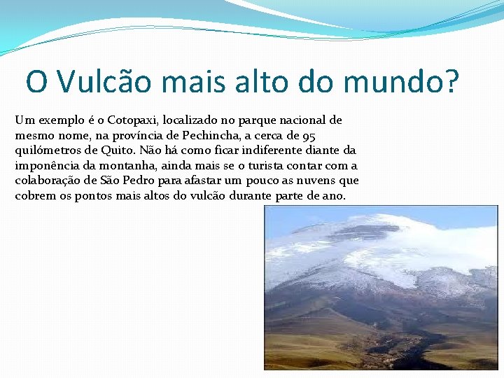 O Vulcão mais alto do mundo? Um exemplo é o Cotopaxi, localizado no parque