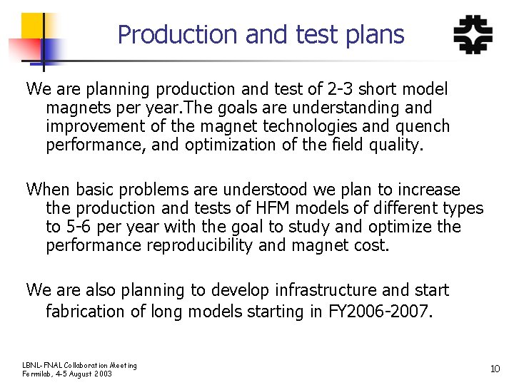 Production and test plans We are planning production and test of 2 -3 short